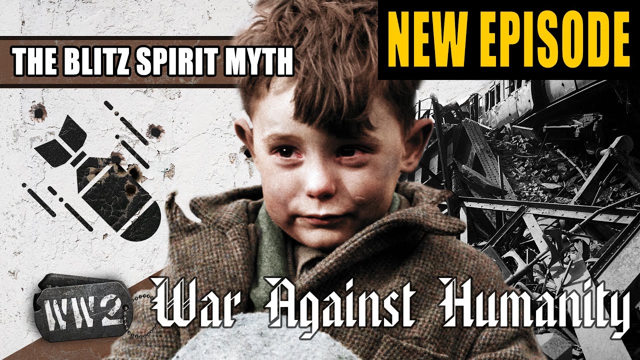 World War 2 Youtube Series - The British Blitz Spirit is a Myth - WW2 - War Against Humanity 005