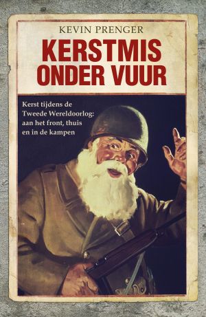 Nieuw boek van Kevin Prenger: Kerstmis onder vuur