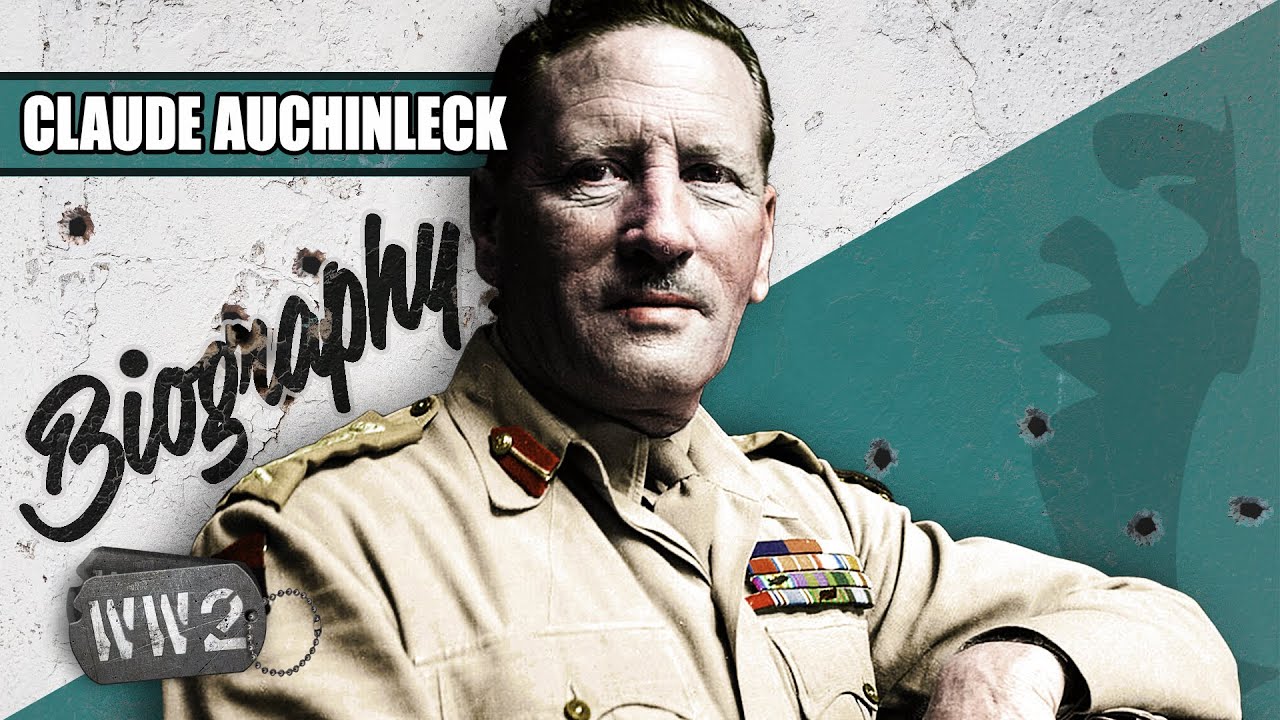 World War 2 Youtube Series - The Man in Monty's Shadow - Claude Auchinleck - WW2 Biography